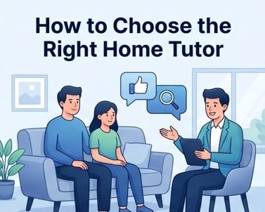 How to Choose the Right Home Tutor