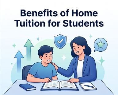 Benefits of Home Tuition for Students